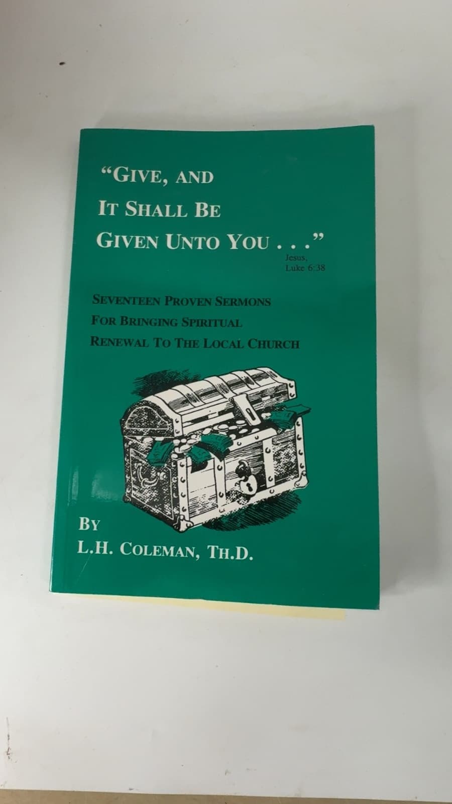 "Give, And It Shall Be Given Unto You..." by L.H. Coleman, Th.D. - front cover