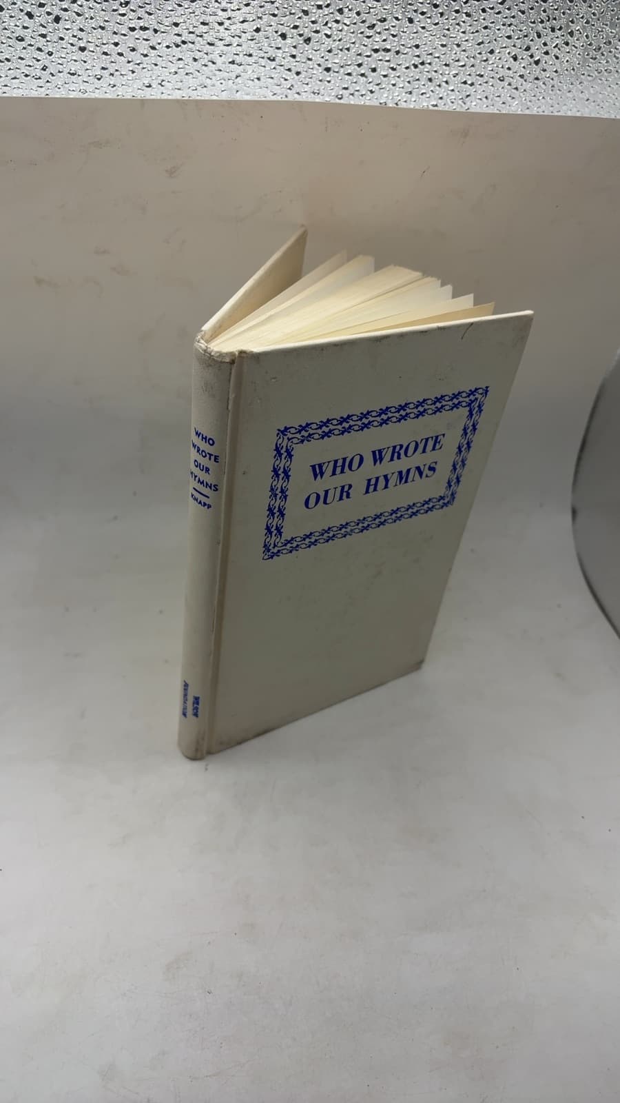 Who Wrote Our Hymns by Christopher Knapp - front cover