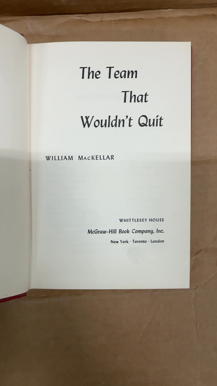 The Team That Wouldn't Quit by William MacKellar - title page