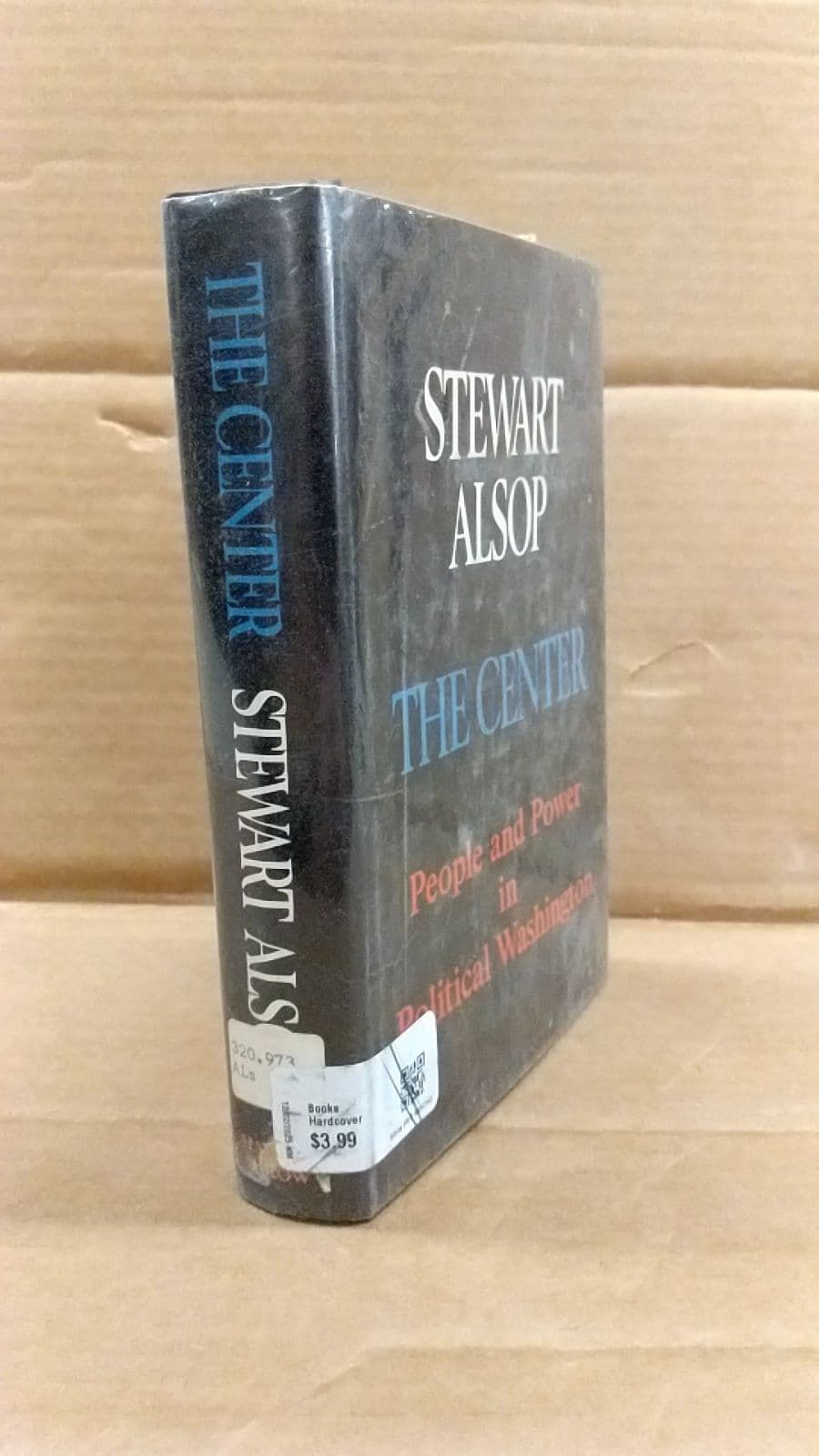 The Center: People and Power in Political Washington by Stewart Alsop - front cover