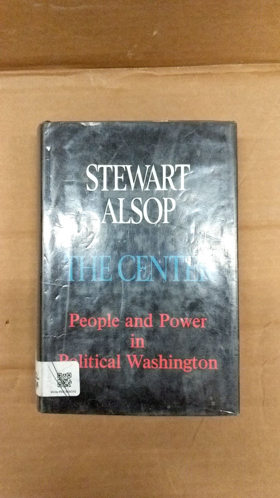 The Center: People and Power in Political Washington by Stewart Alsop - quarter view showing binding condition