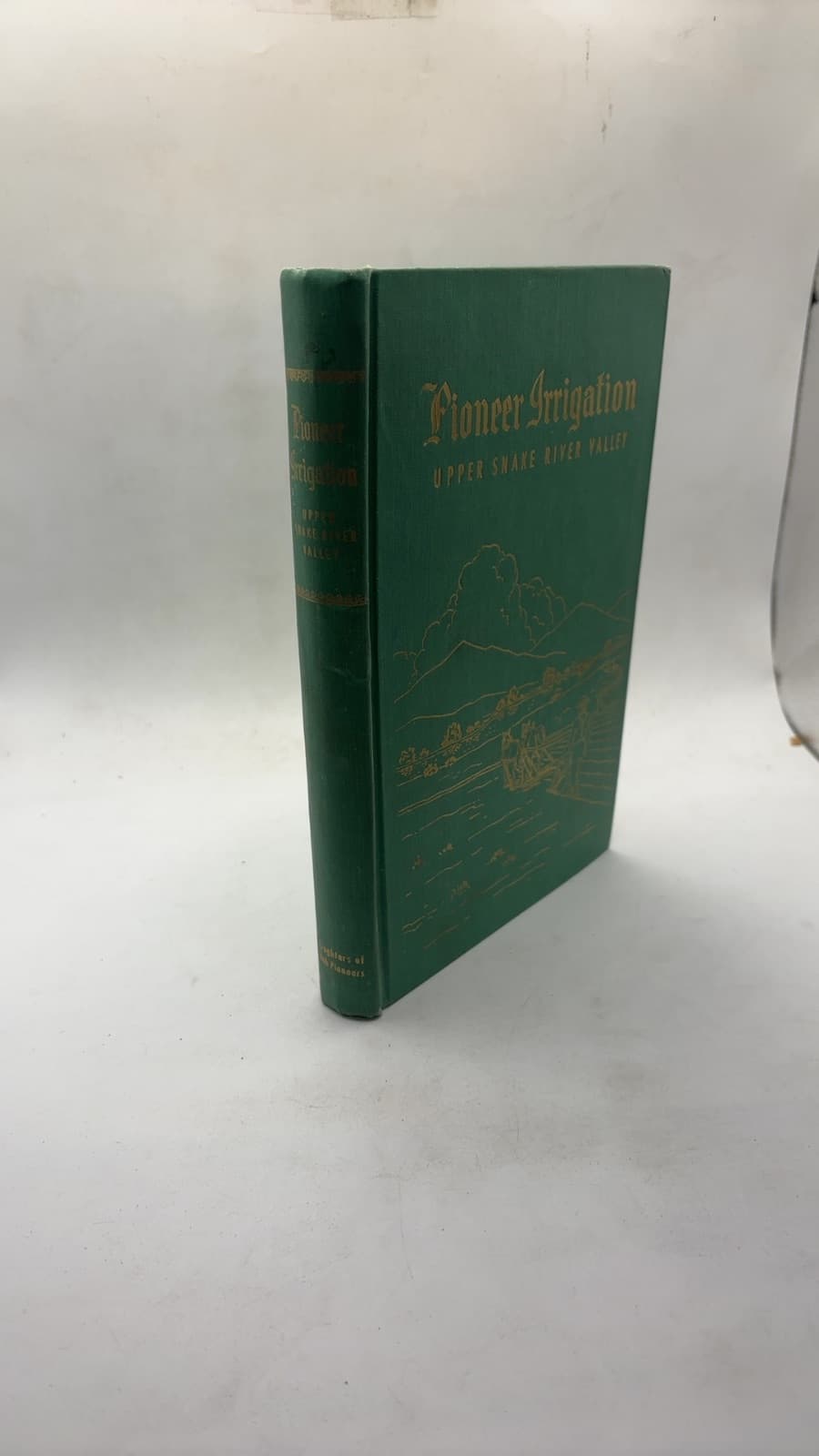 Pioneer Irrigation Upper Snake River Valley by Compiled and Edited by Kate B. Carter, Assisted by Clara B. Steele - front cover