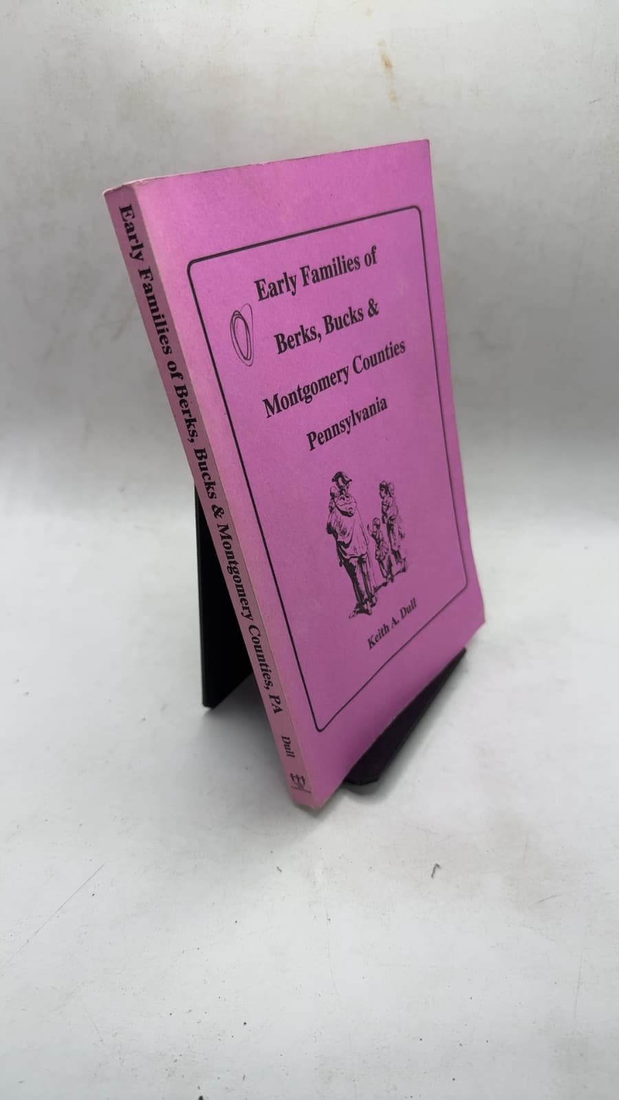 Early Families of Berks, Bucks & Montgomery Counties Pennsylvania by Keith A. Dull - front cover