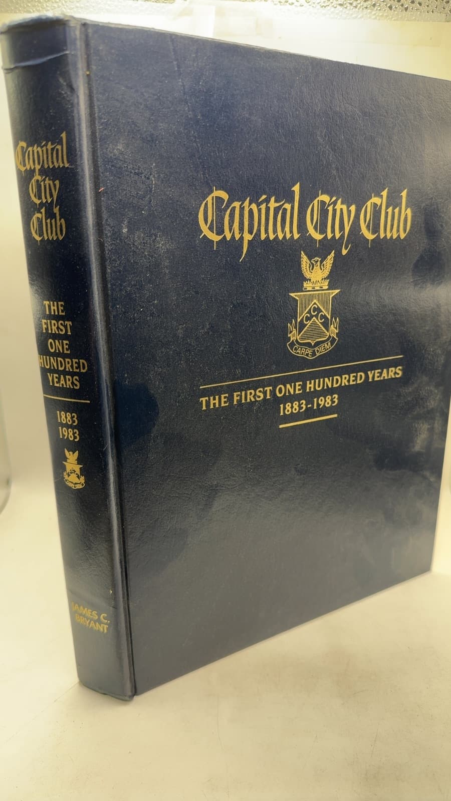 Capital City Club: The First One Hundred Years 1883-1983 by James C. Bryant, Ph.D. - front cover