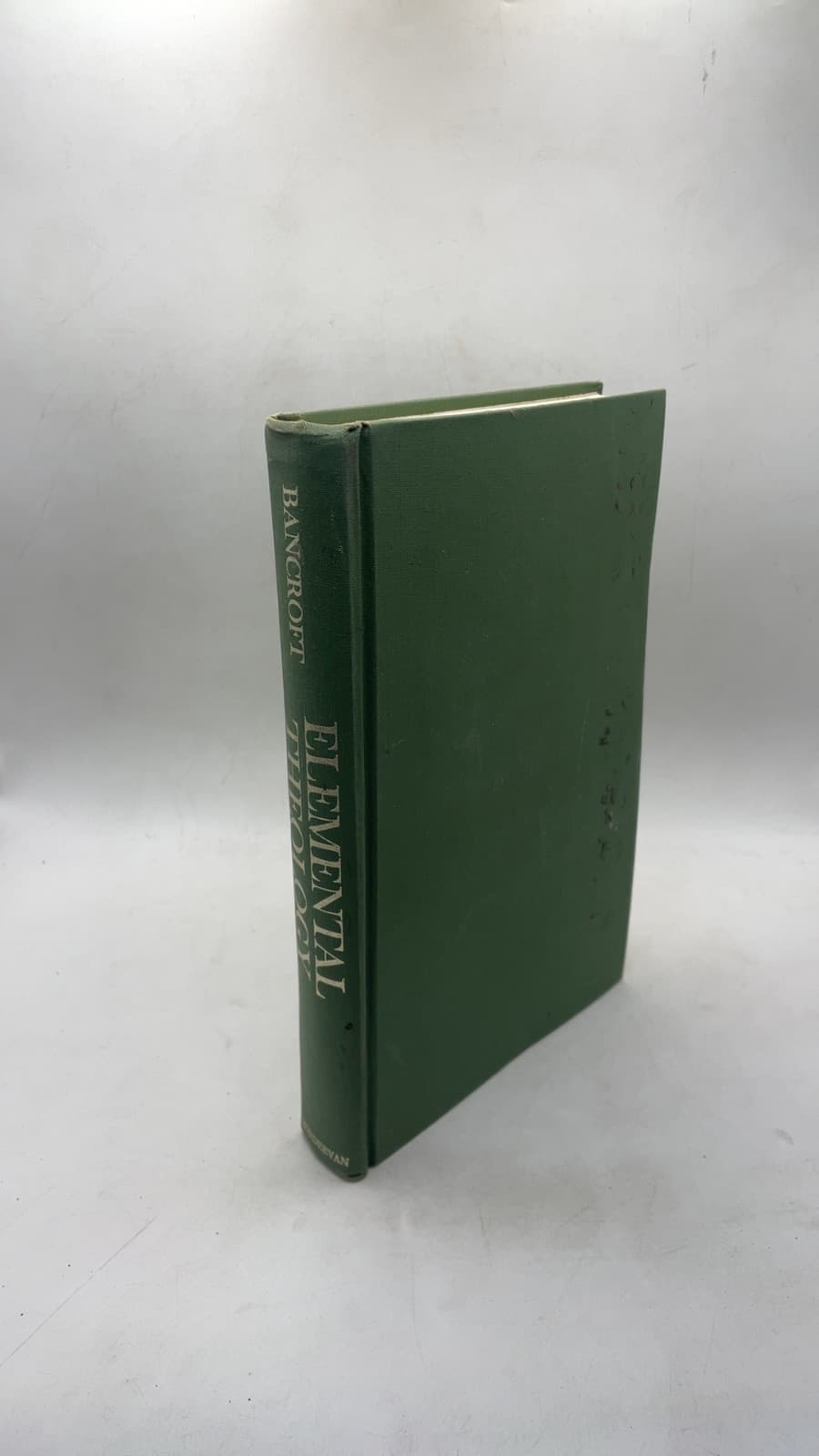 Elemental Theology: Doctrinal and Conservative by Emery H. Bancroft, D.D. - front cover