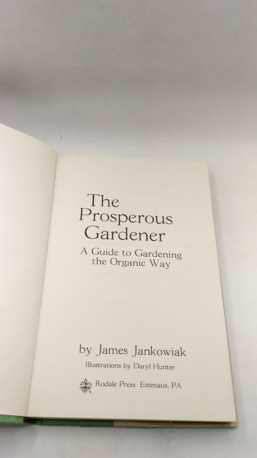 The Prosperous Gardener: A Guide to Gardening the Organic Way by James Jankowiak - title page