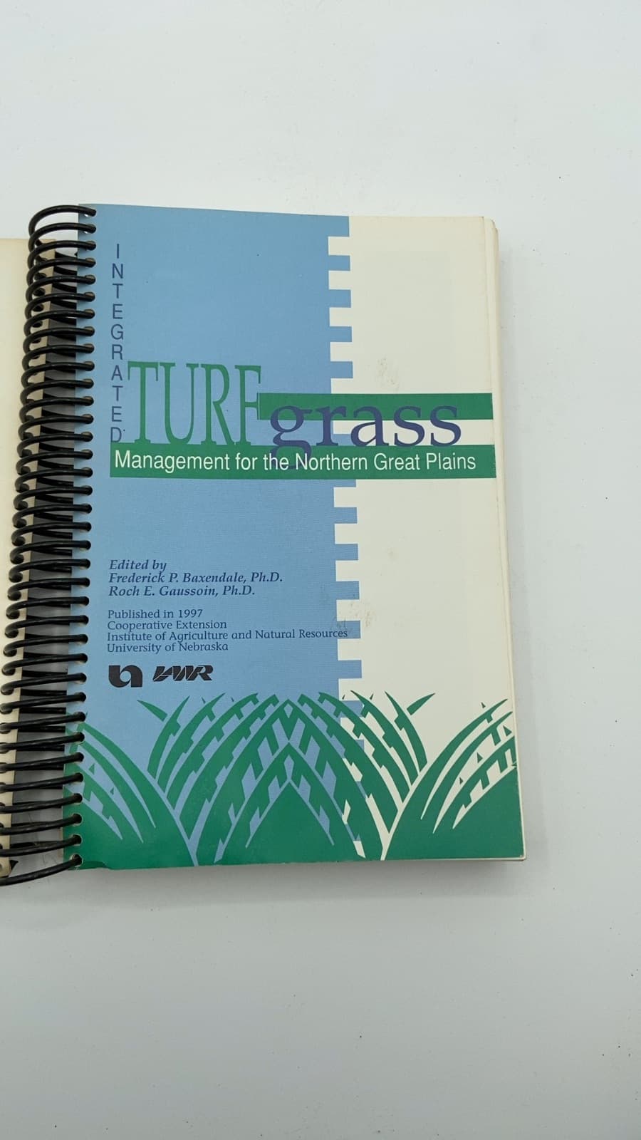 Integrated Turfgrass Management for the Northern Great Plains by Written by members of the University of Nebraska Turfgrass Science Team - title page
