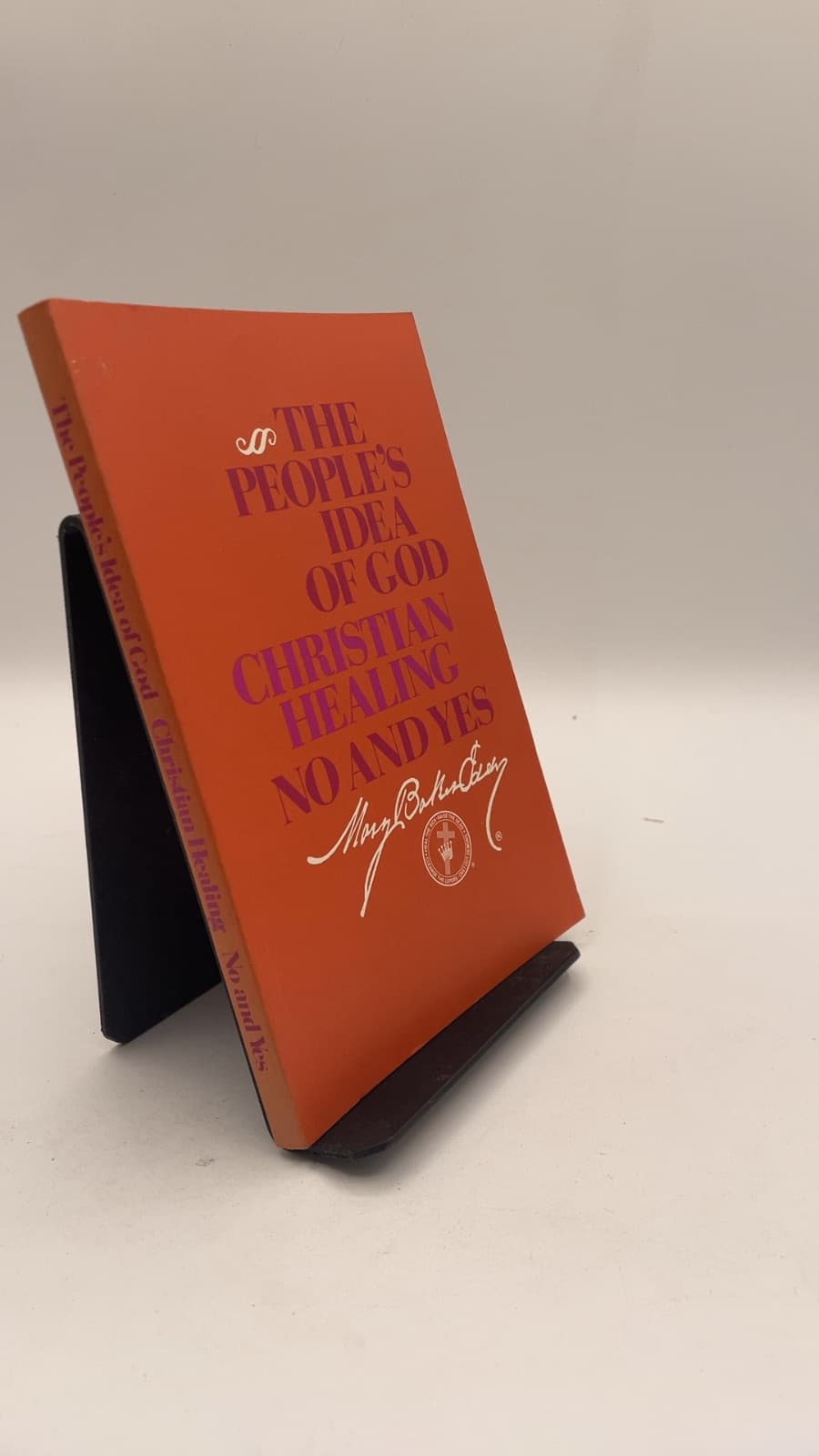 THE People's Idea OF GOD Christian Healing NO AND YES by Mary Baker Eddy - front cover