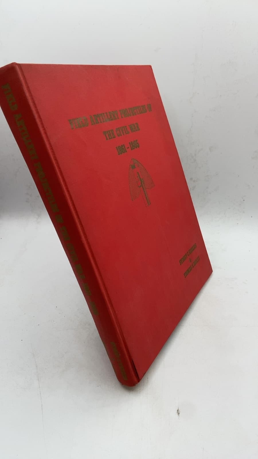 Field Artillery Projectiles of the Civil War 1861-1865 by Sydney C. Kerksis & Thomas S. Dickey - front cover