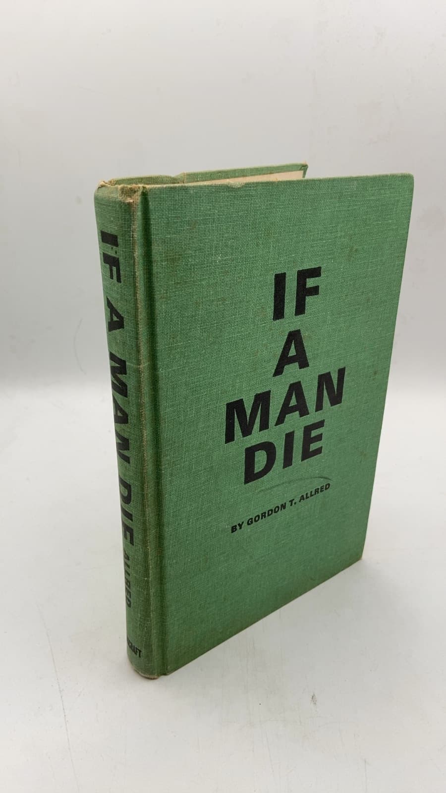 IF A MAN DIE by Gordon T. Allred - front cover