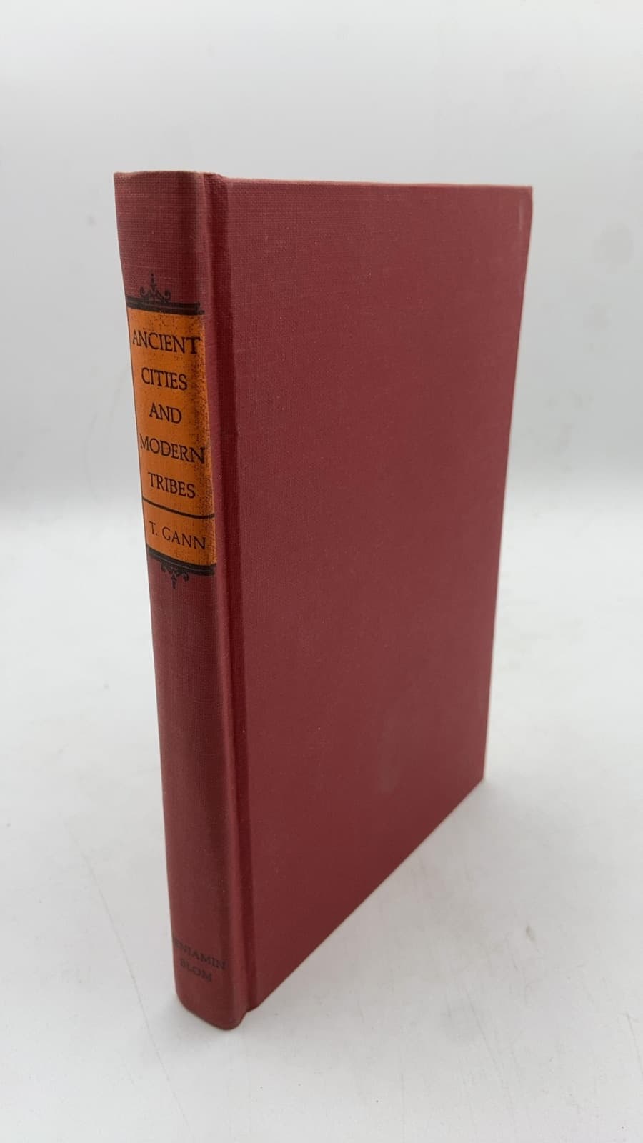 Ancient Cities and Modern Tribes: Exploration and Adventure in Maya Lands by Thomas Gann - front cover