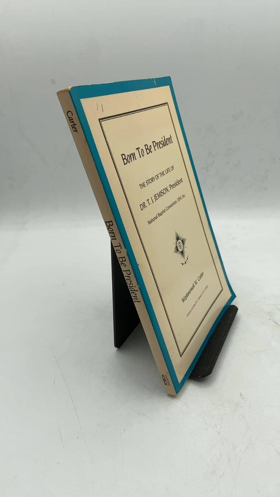 Born To Be President by Weptanomah W. Carter - front cover