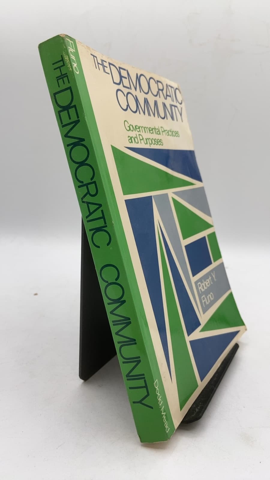 The Democratic Community: Governmental Practices and Purposes by Robert Y. Fluno - front cover