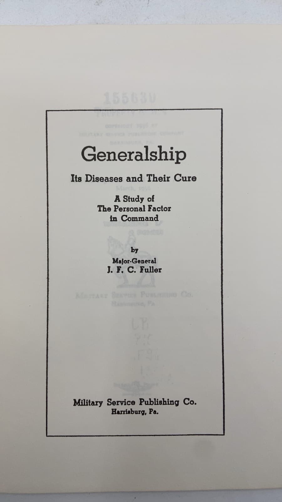 Generalship: Its Diseases and Their Cure by Major-General J. F. C. Fuller - title page