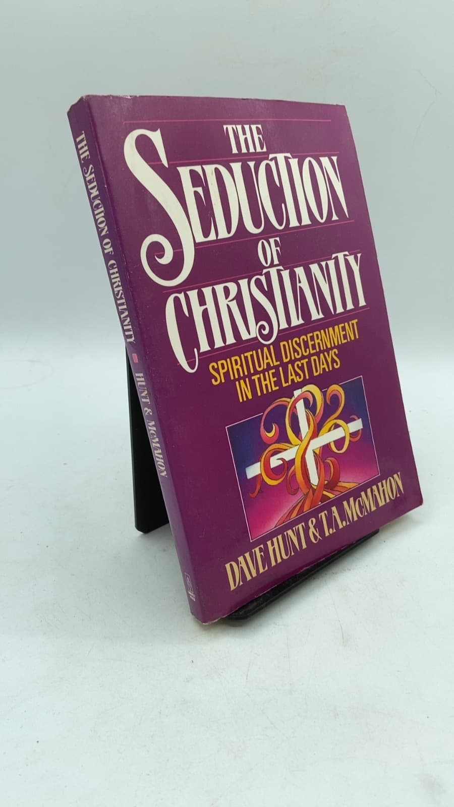 The Seduction of Christianity: Spiritual Discernment in the Last Days by Dave Hunt & T.A. McMahon - front cover