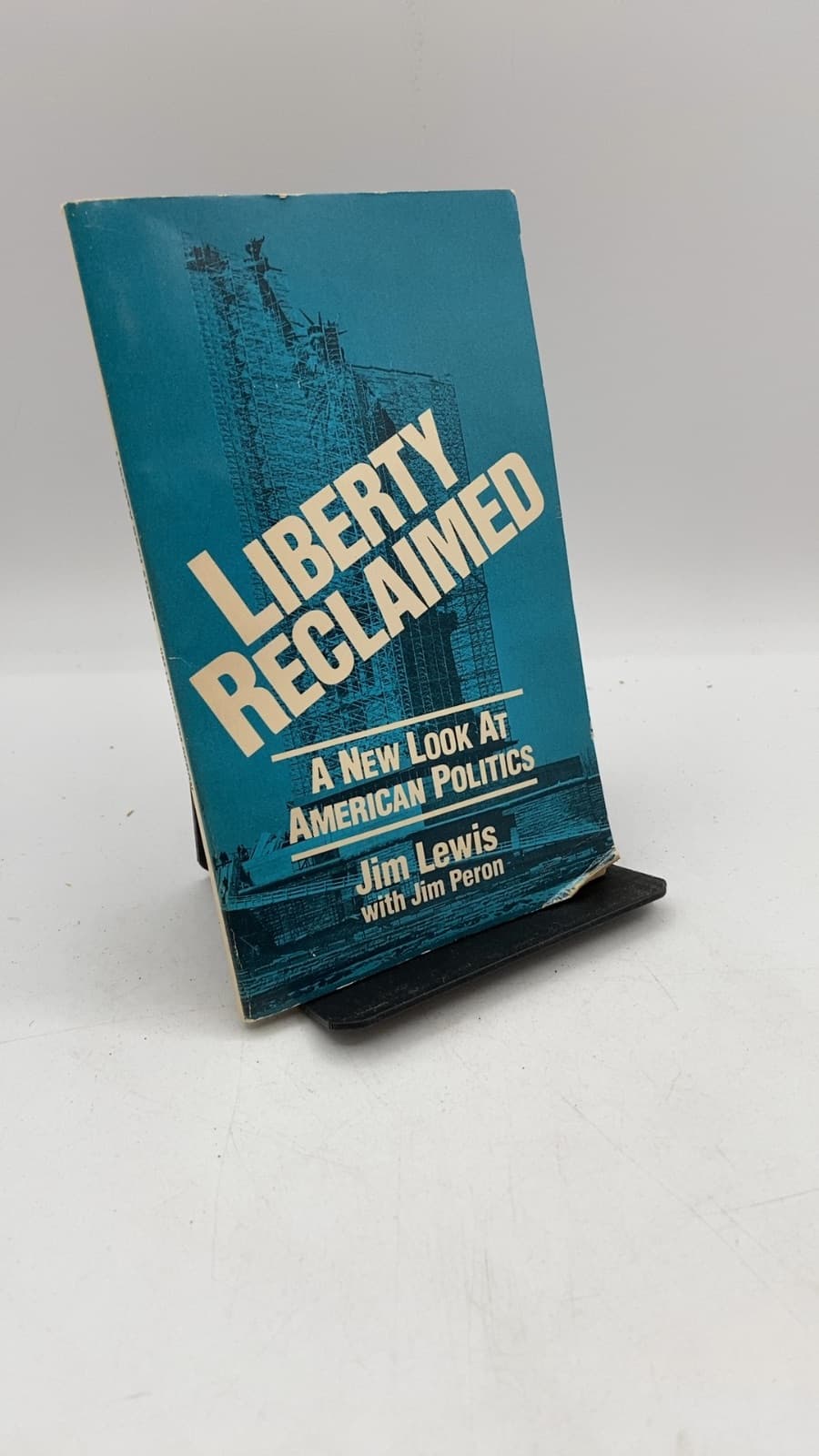 Liberty Reclaimed: A New Look at American Politics by James Lewis with Jim Peron - front cover