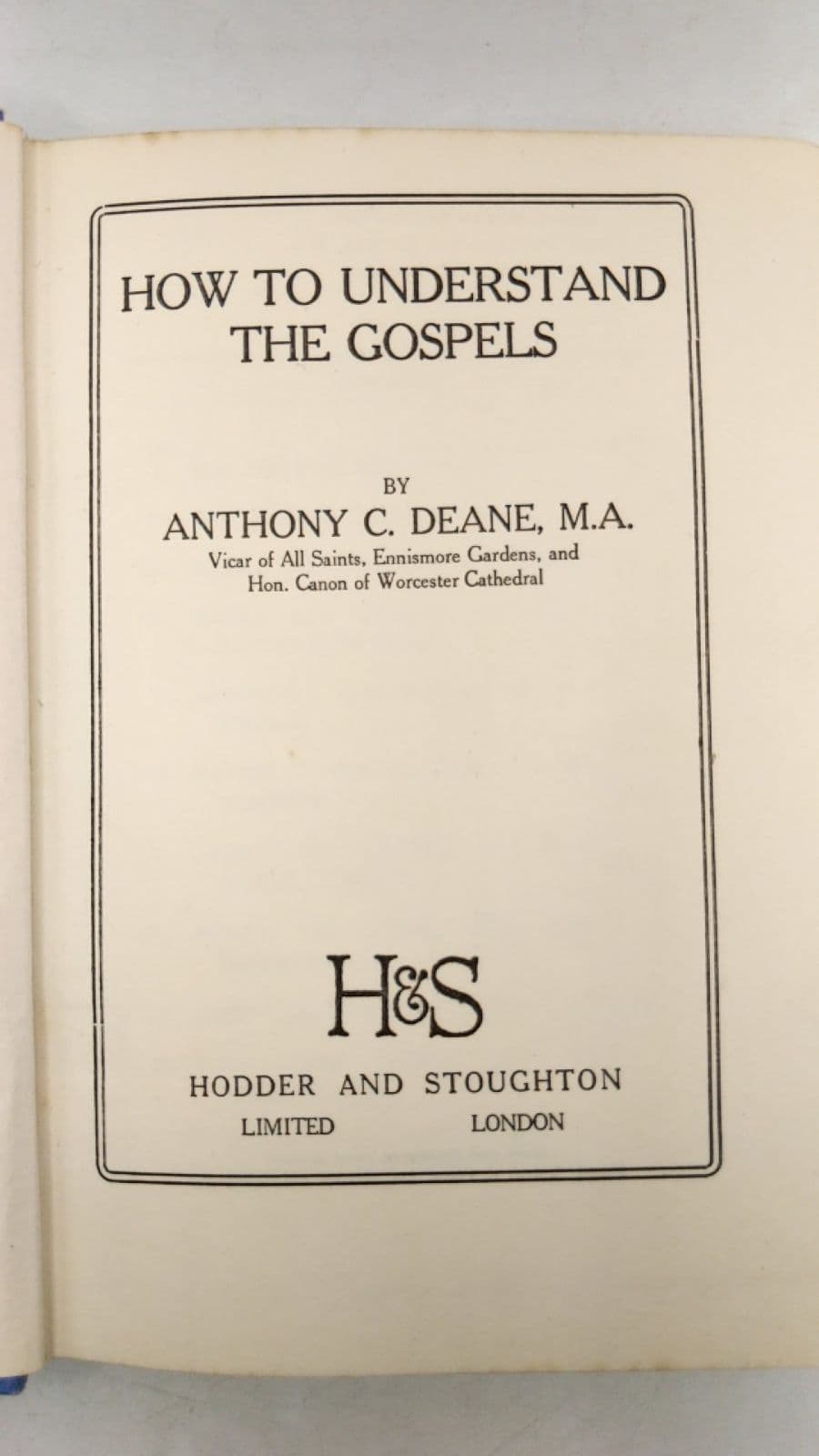 HOW TO Understand THE Gospels by Anthony C. Deane, M.a. - title page