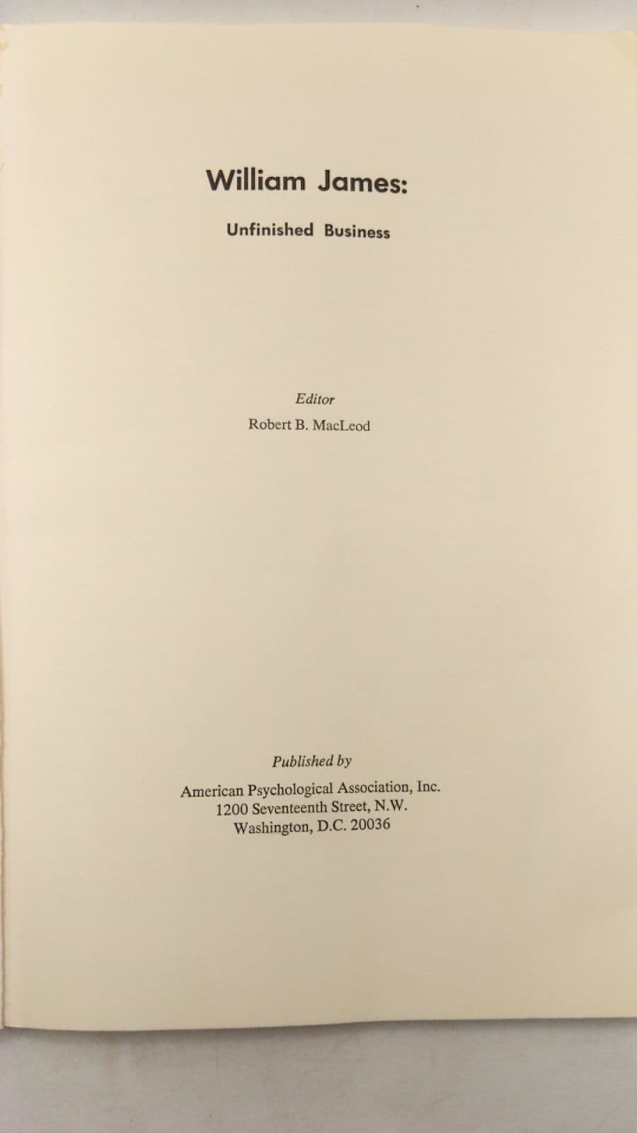William James: Unfinished Business by Editor Robert B. MacLeod - title page
