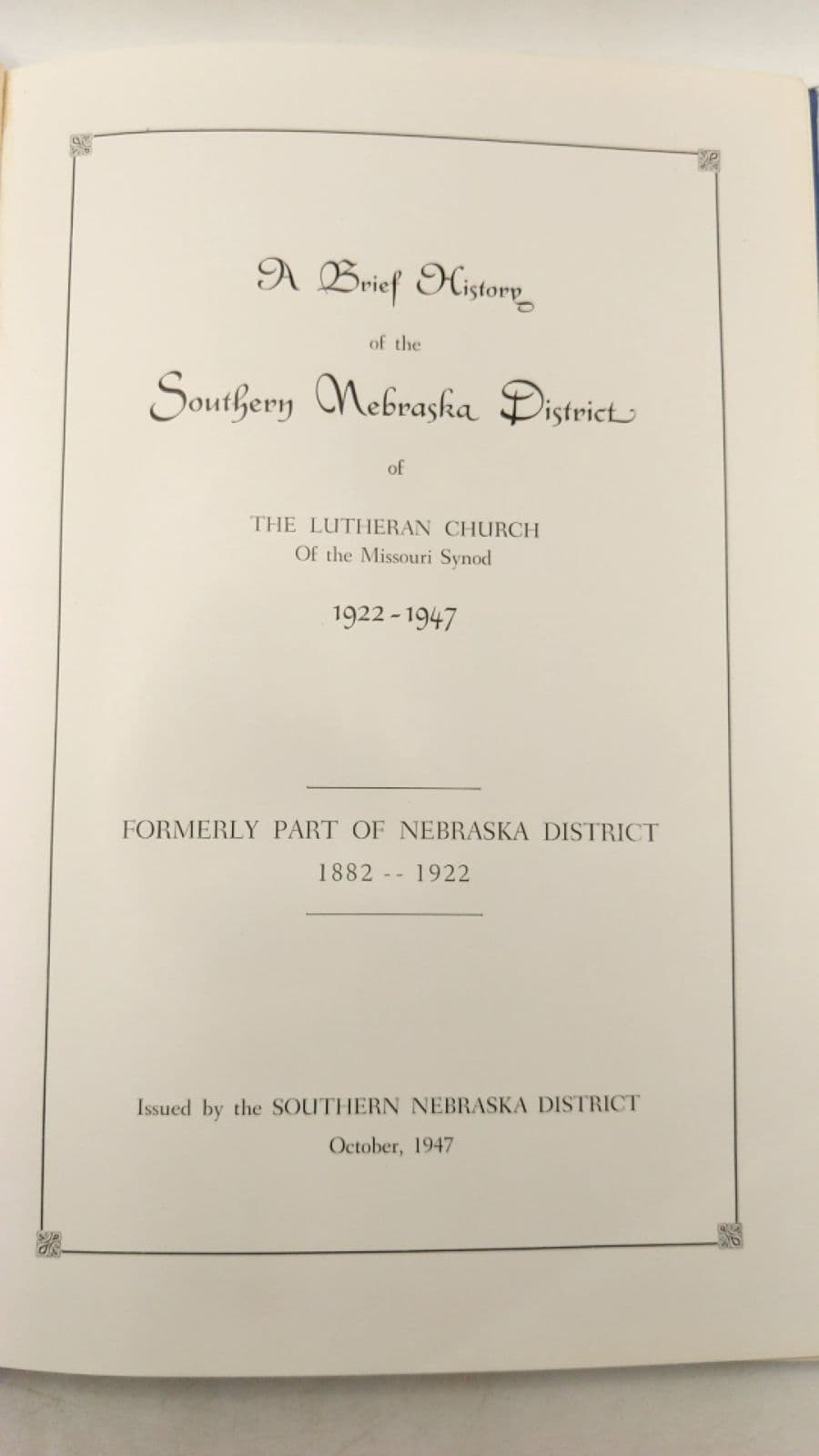 A Brief History of the Southern Nebraska District of the Lutheran Church of the Missouri Synod 1922-1947 by A. F. Wegener - title page