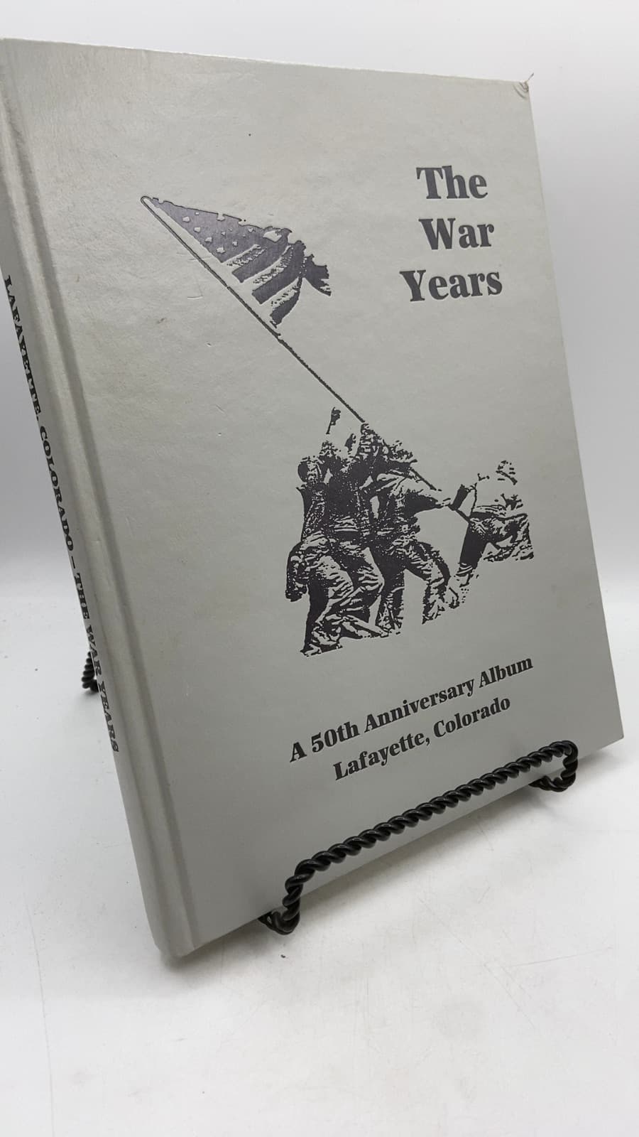 The War Years: World War II, Other Wars, and the People of Lafayette, Colorado by unknown (Project Director: Arlee Lee, Editor: James D. Hutchison) - front cover