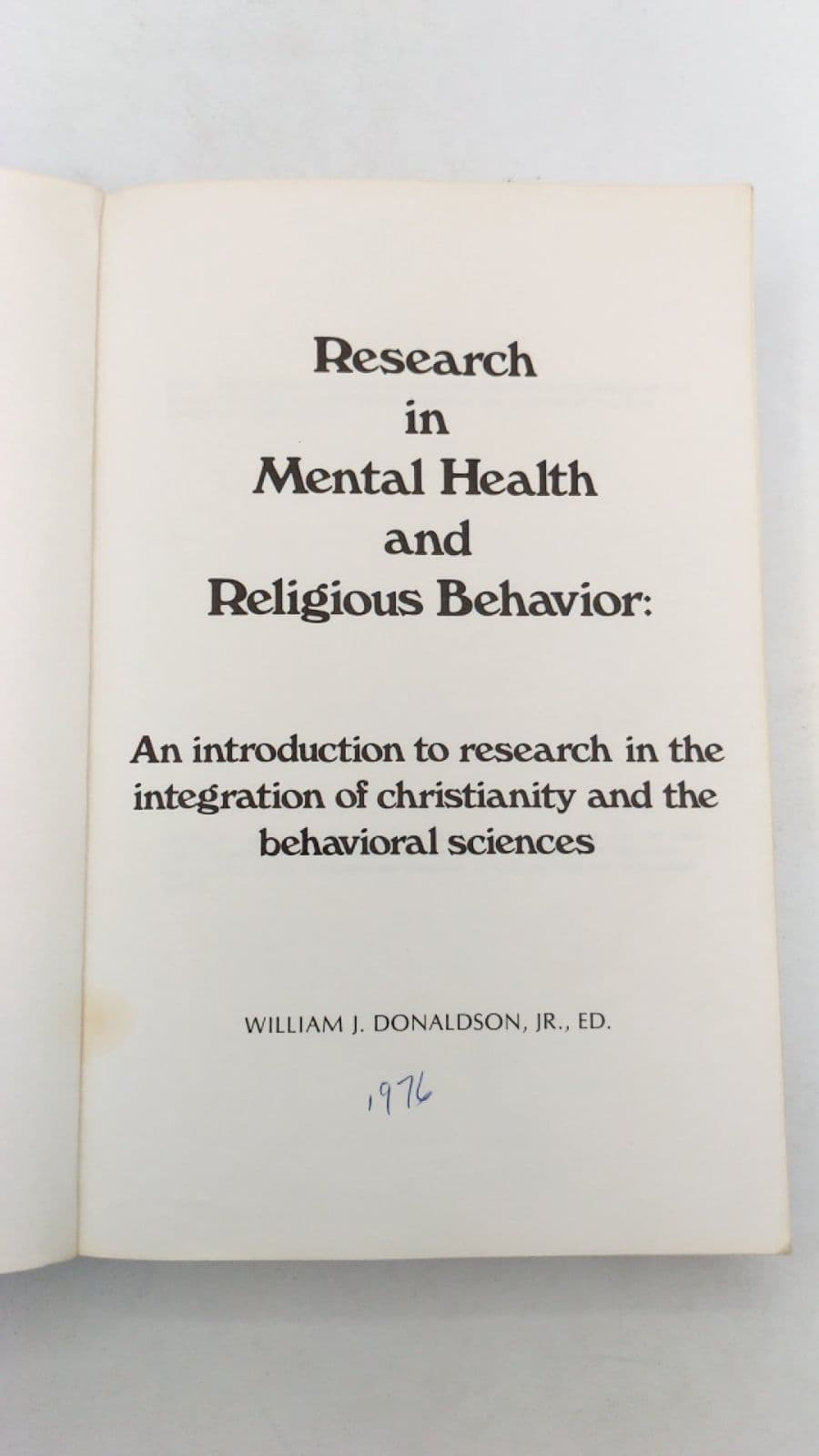Research in Mental Health and Religious Behavior: An introduction to research in the integration of Christianity and the behavioral sciences by William J. Donaldson, Jr., Ed. - title page