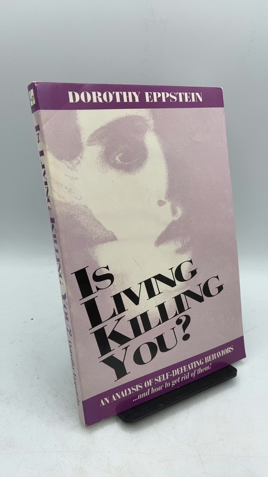 Is Living Killing You? An Analysis of Self-Defeating Behaviors by Dorothy Eppstein - front cover