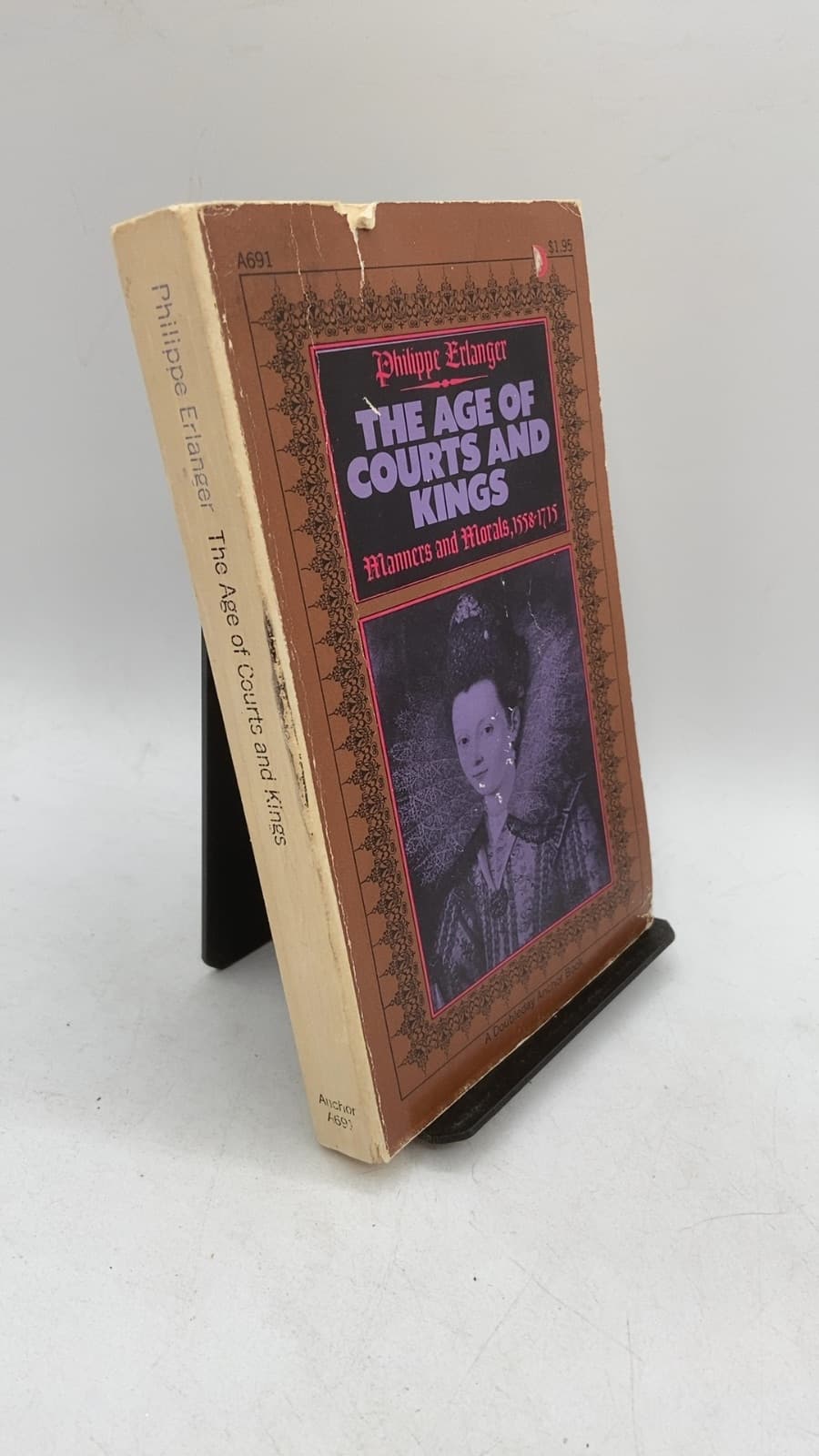 The Age of Courts and Kings: Manners and Morals 1558–1715 by Philippe Erlanger - front cover