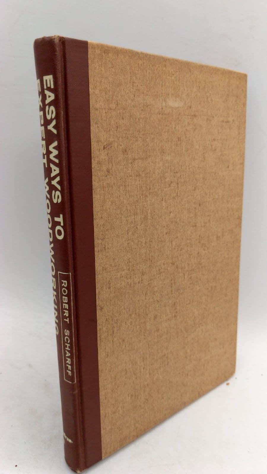 Easy Ways to Expert Woodworking by Robert Scharff - front cover