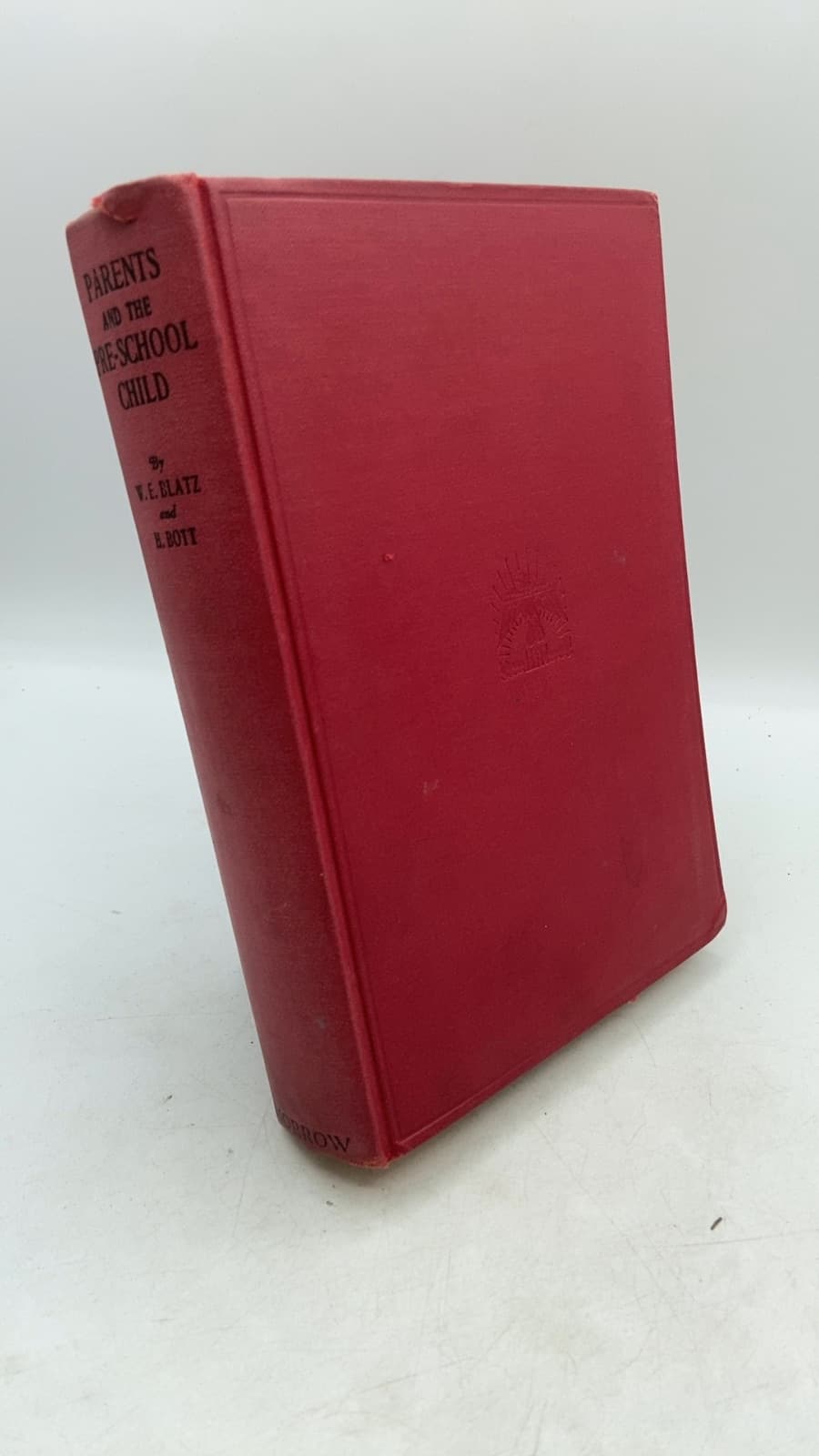 Parents AND THE PRE-School Child by William E. Blatz, M.b., Ph.d. and Helen Bott, M.a. - front cover