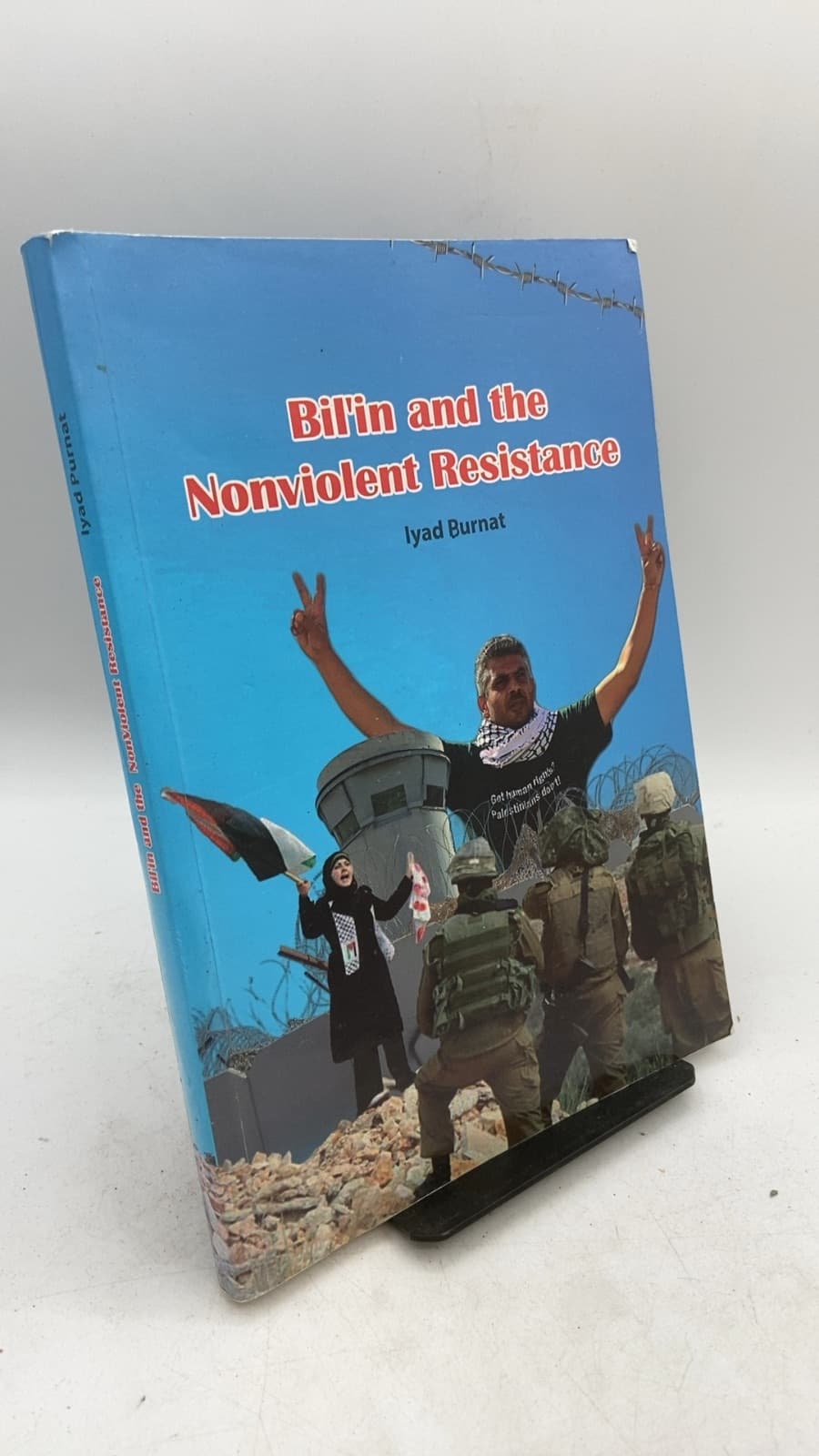 Bil'in and the Nonviolent Resistance Signed  by Iyad Burnat - front cover