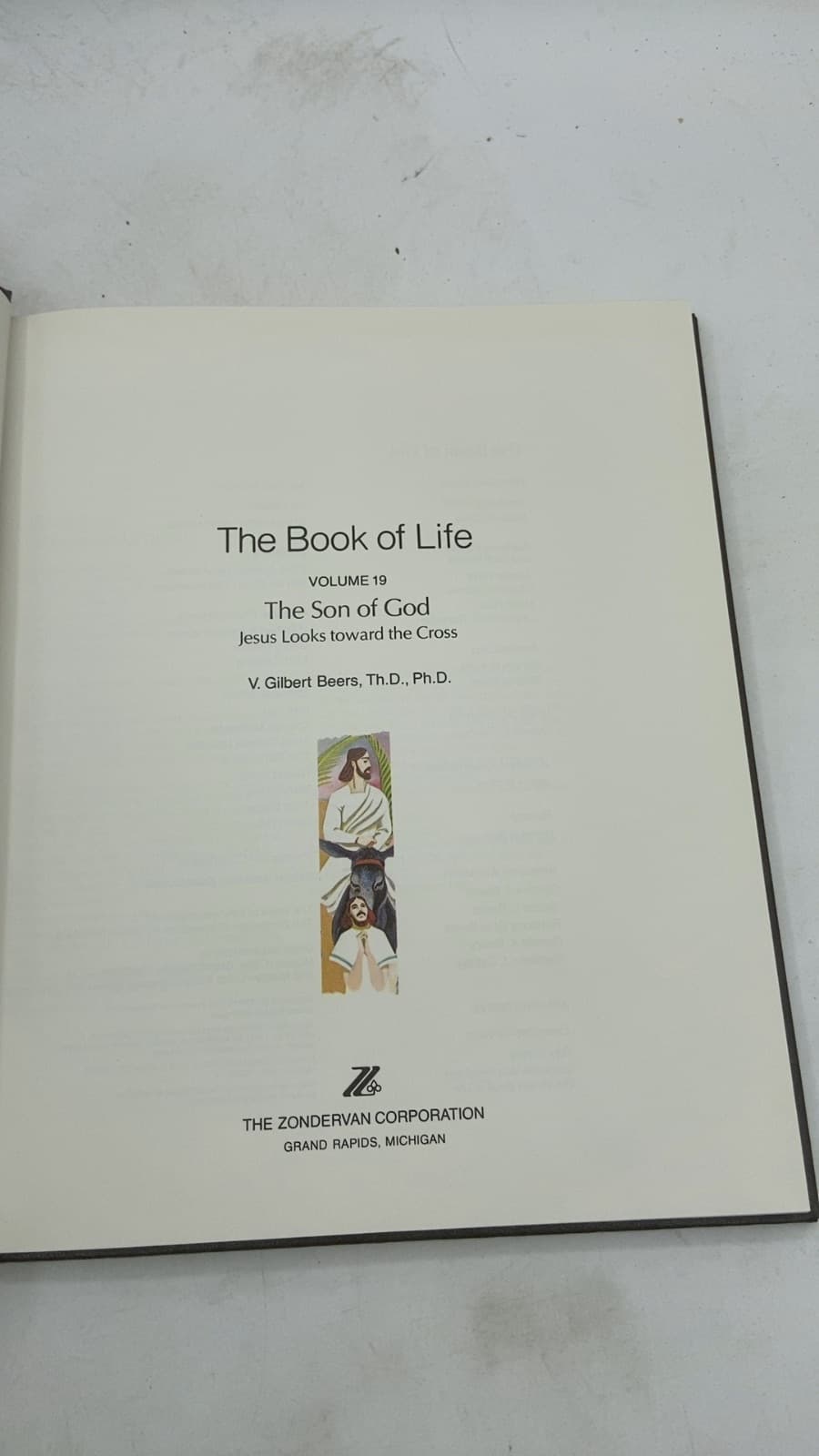 The Book of Life: Volume 19 The Son of God Jesus Looks toward the Cross by V. Gilbert Beers, Th.D., Ph.D. - title page