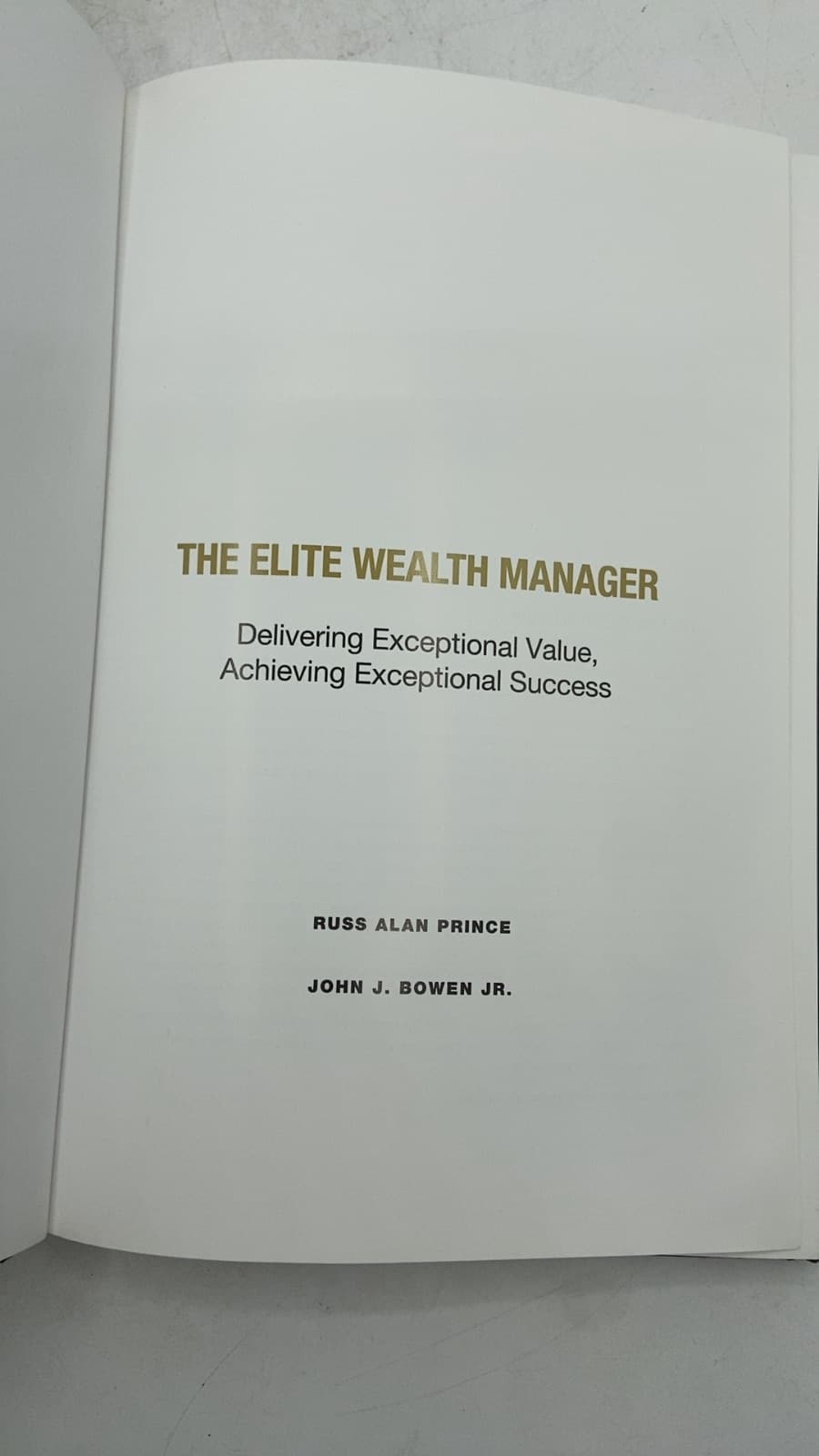 The Elite Wealth Manager: Delivering Exceptional Value, Achieving Exceptional Success by Russ Alan Prince and John J. Bowen Jr. - title page