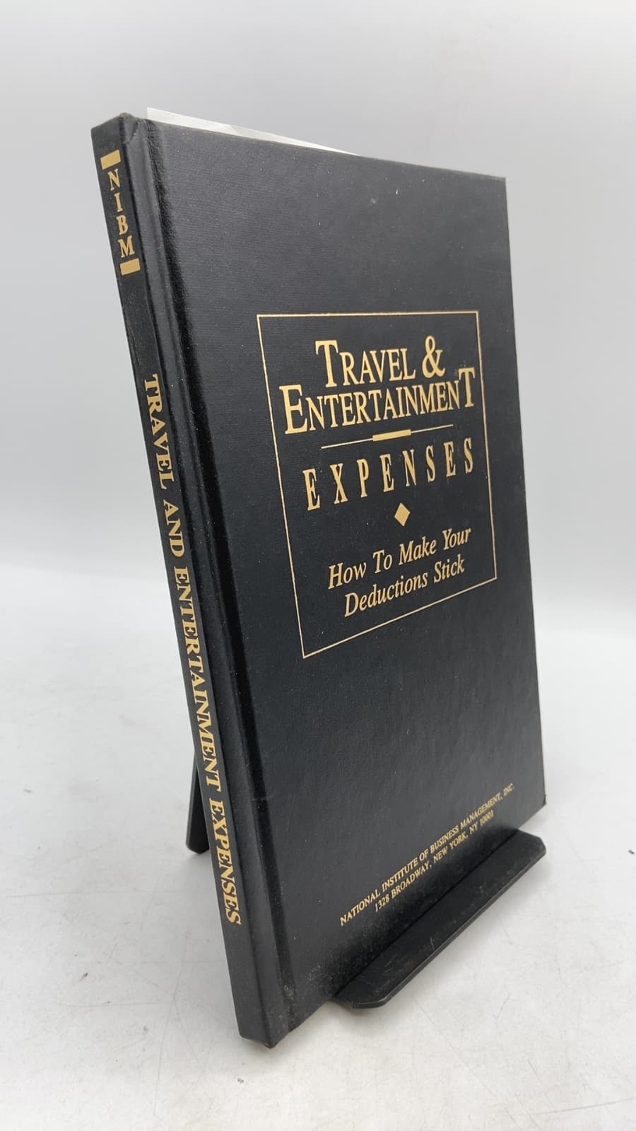 Travel and Entertainment Expenses: How To Make Your Deductions Stick - front cover