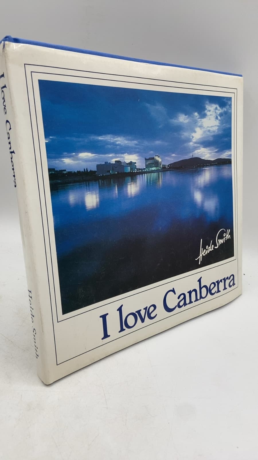 I Love Canberra by Photography by Heide Smith, Text by Brian Smith - front cover