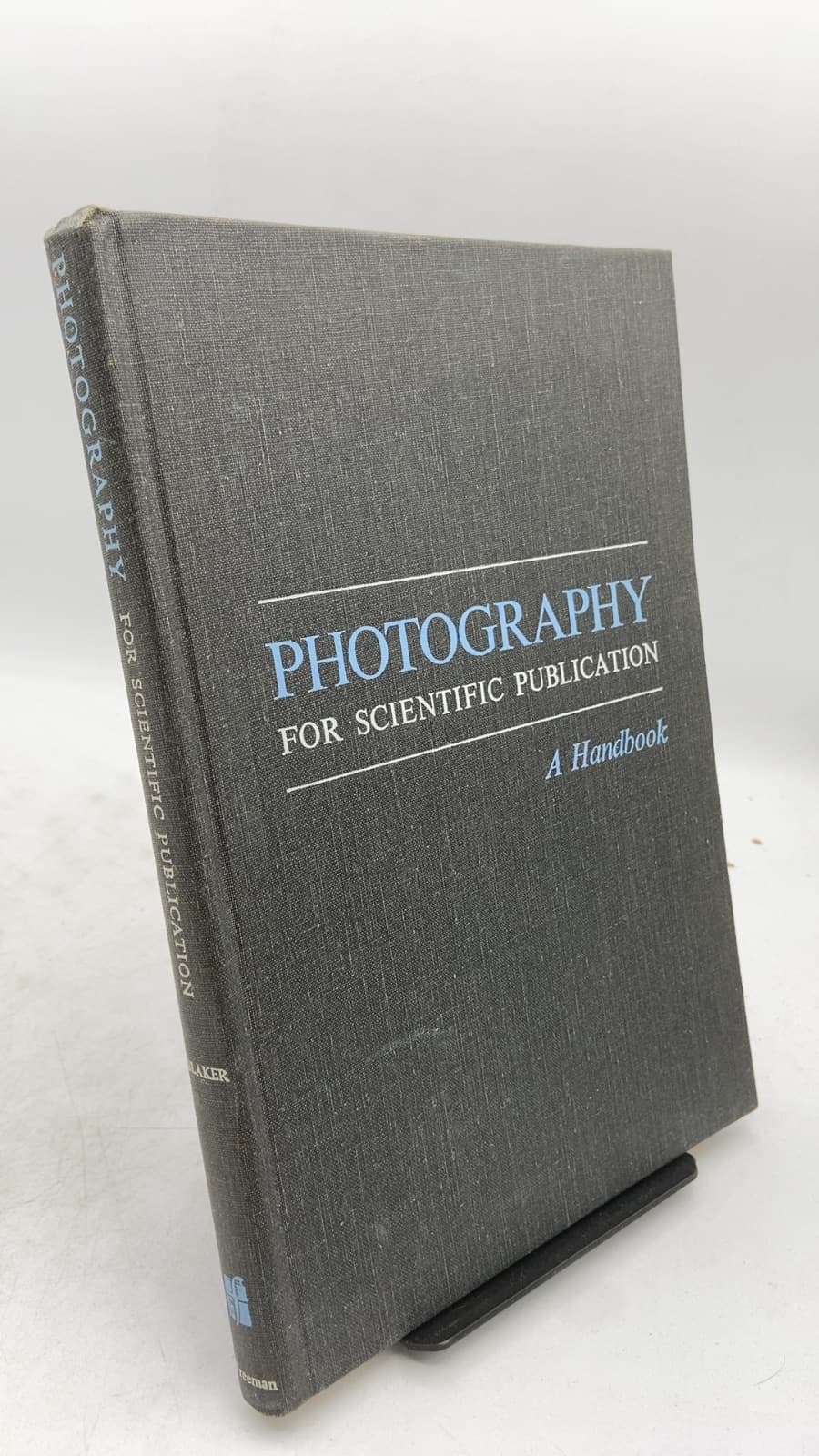Photography FOR Scientific Publication: A Handbook by Alfred A. Blaker - front cover