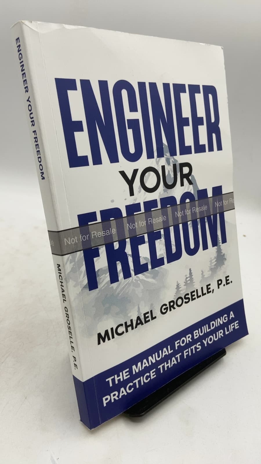 Engineer Your Freedom: The Manual for Building a Practice That Fits Your Life by Michael Groselle, P.E. - front cover