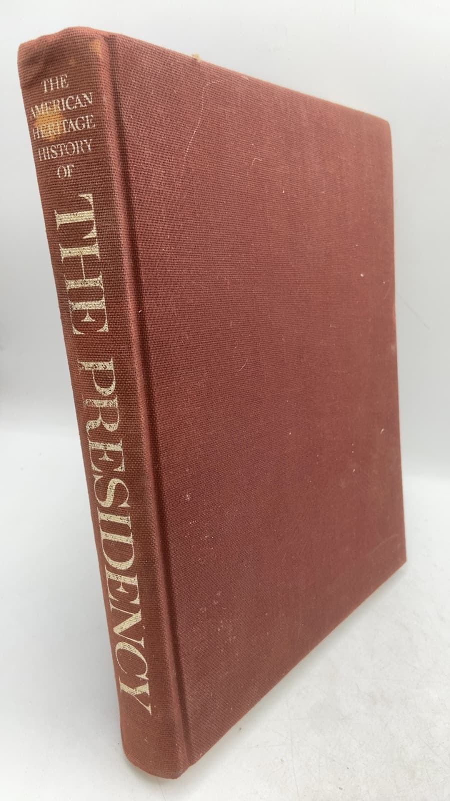 The American Heritage History of the Presidency by Marcus Cunliffe - front cover