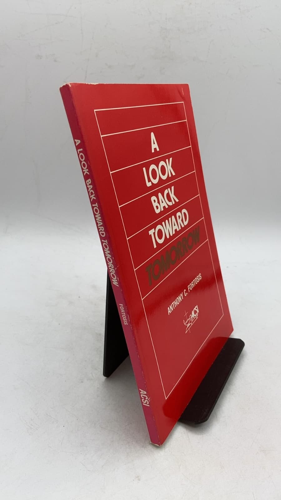A Look Back Toward Tomorrow by Anthony C. Fortosis - front cover