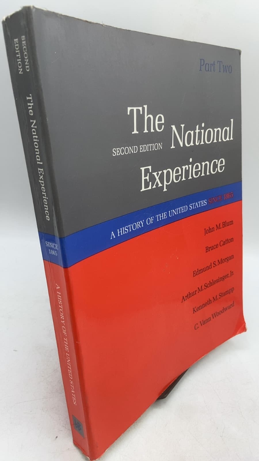 The National Experience: A History of the United States Since 1865, Part Two, Second Edition by John M. Blum, Bruce Catton, Edmund S. Morgan, Arthur M. Schlesinger, Jr., Kenneth M. Stampp, C. Vann Woodward - front cover