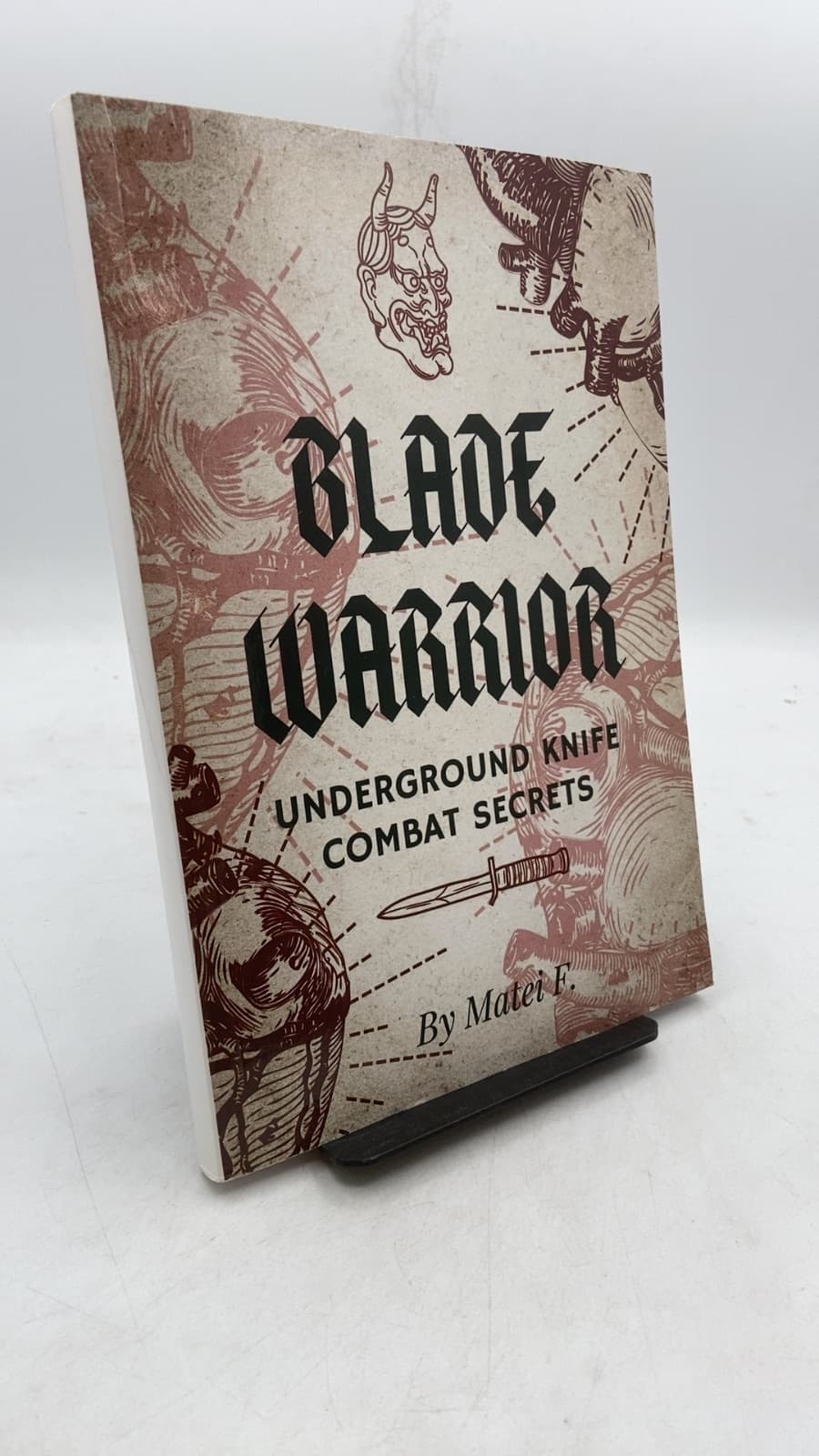Blade Warrior: Underground Knife Combat Secrets by Matei F. - front cover