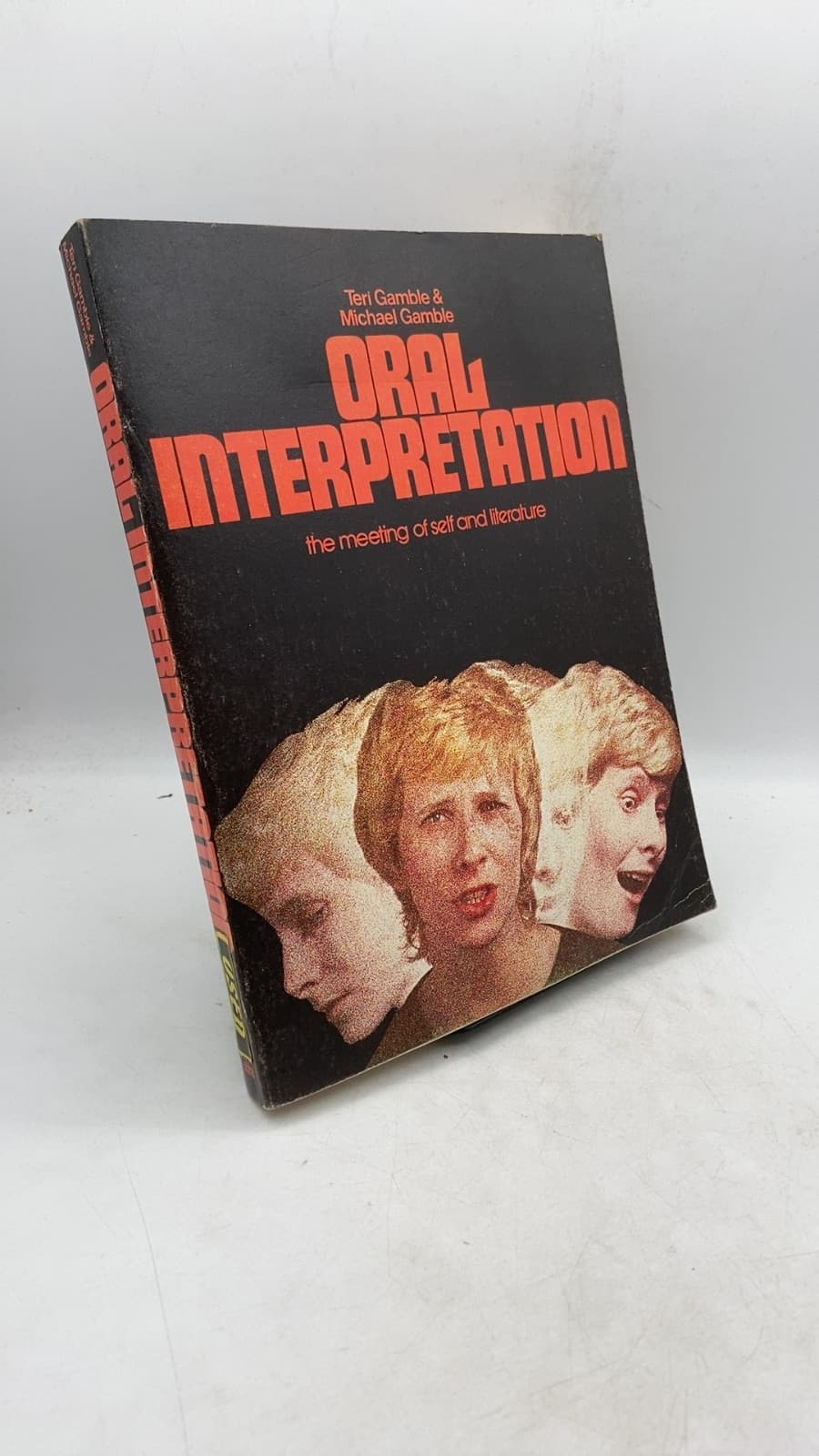 Oral Interpretation: The Meeting of Self and Literature by Teri Kwal Gamble & Michael Gamble - front cover