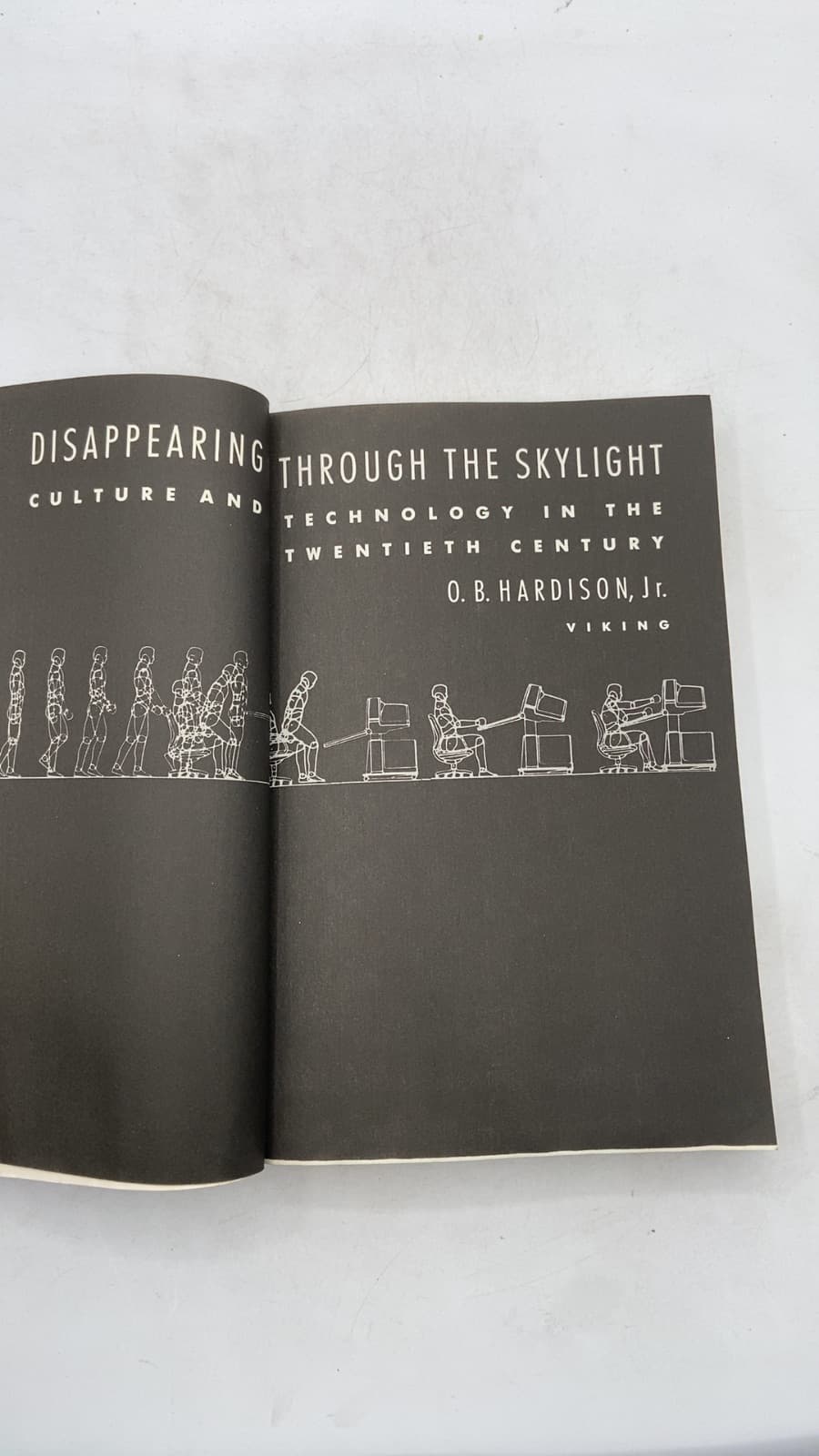Disappearing Through the Skylight: Culture and Technology in the Twentieth Century by O. B. Hardison, Jr. - title page