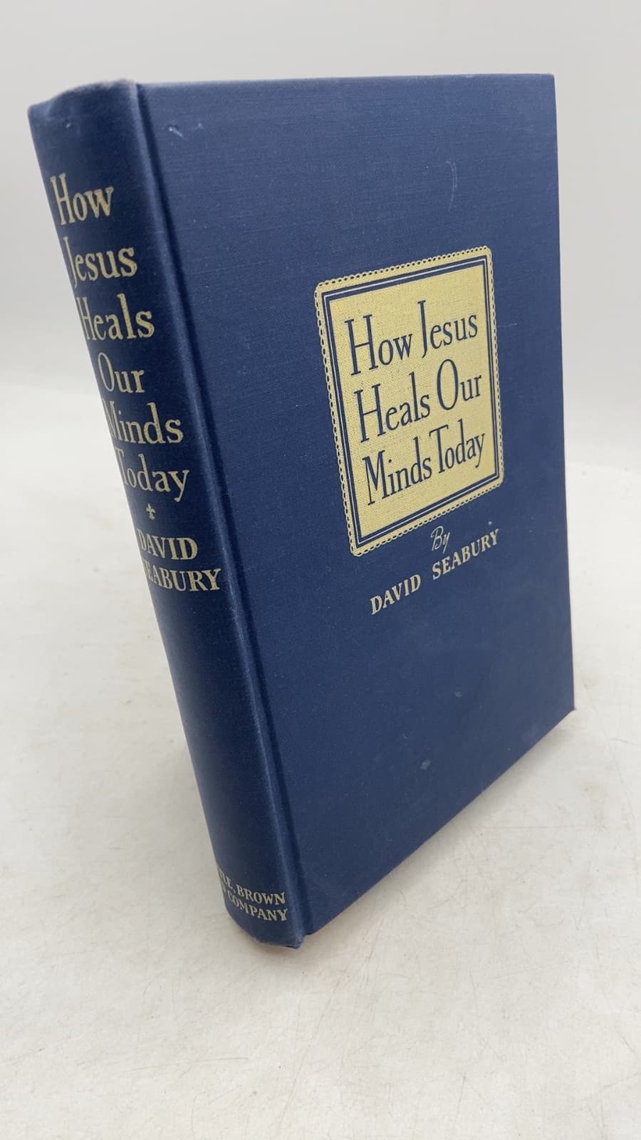 How Jesus Heals Our Minds Today by David Seabury - front cover