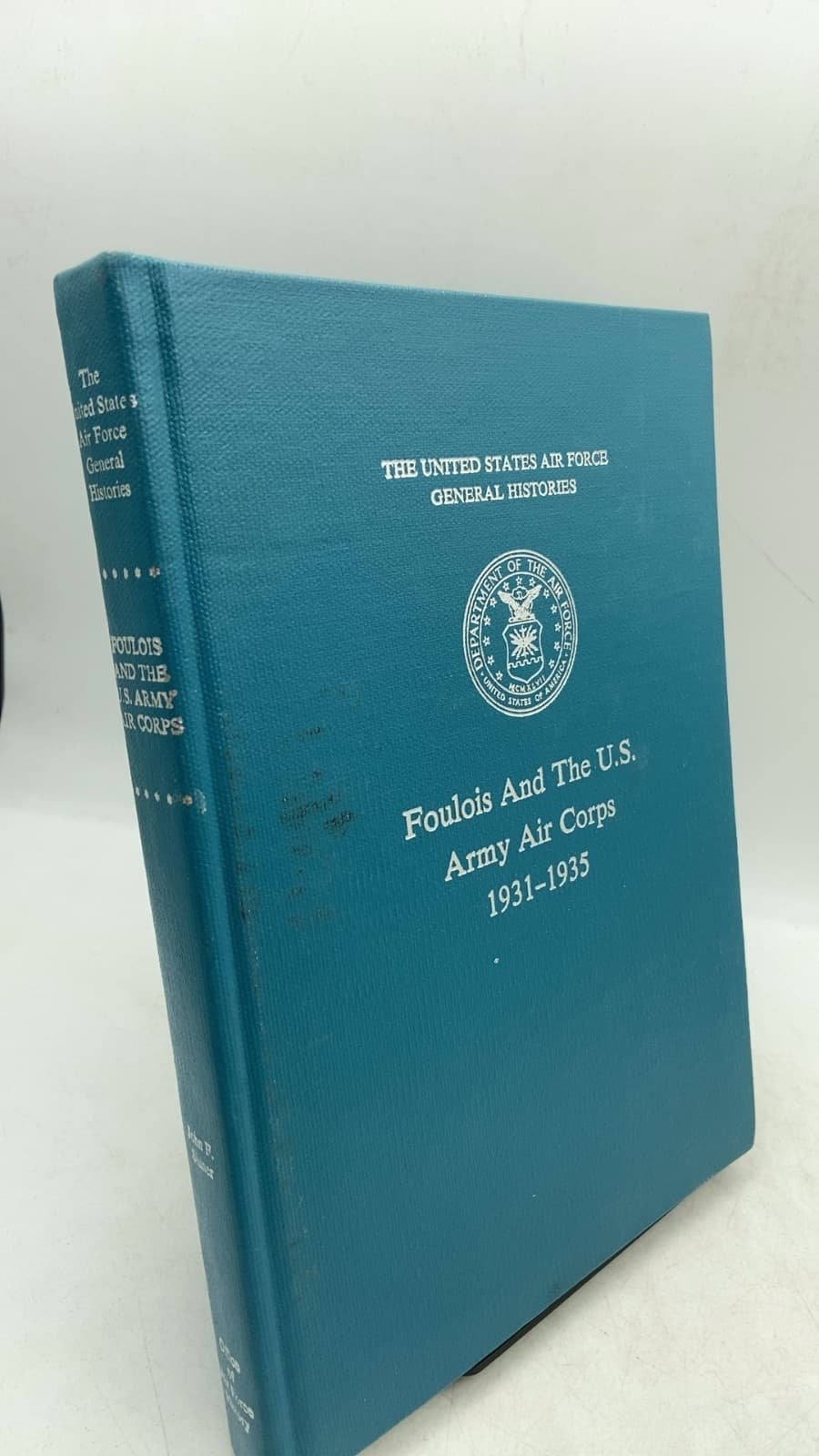 Foulois And The U.S. Army Air Corps 1931-1935 by John F. Shiner - front cover