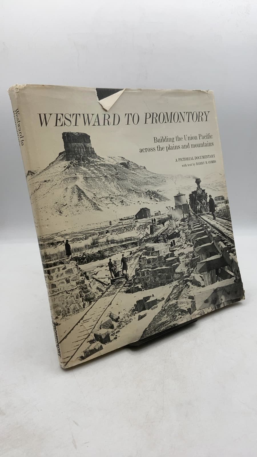 Westward to Promontory: Building the Union Pacific across the plains and mountains by Barry B. Combs - front cover
