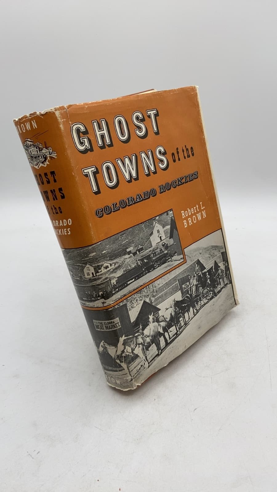 Ghost Towns of the Colorado Rockies by Robert L. Brown - front cover