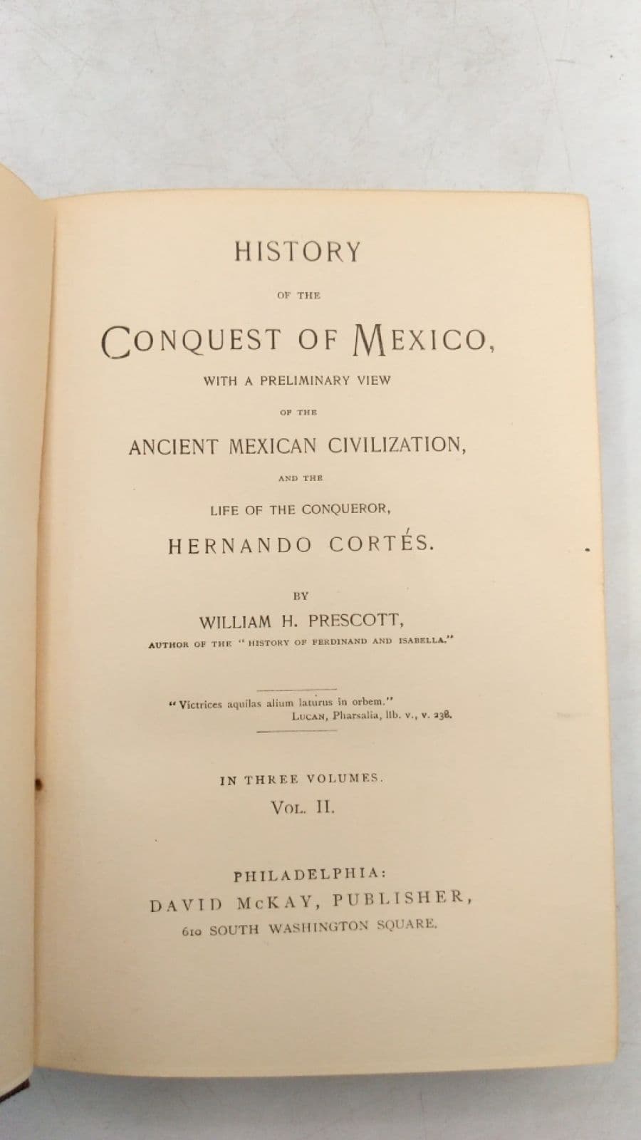 History of the Conquest of Mexico, with a Preliminary View of the Ancient Mexican Civilization, and the Life of the Conqueror, Hernando Cortés by William H. Prescott - title page