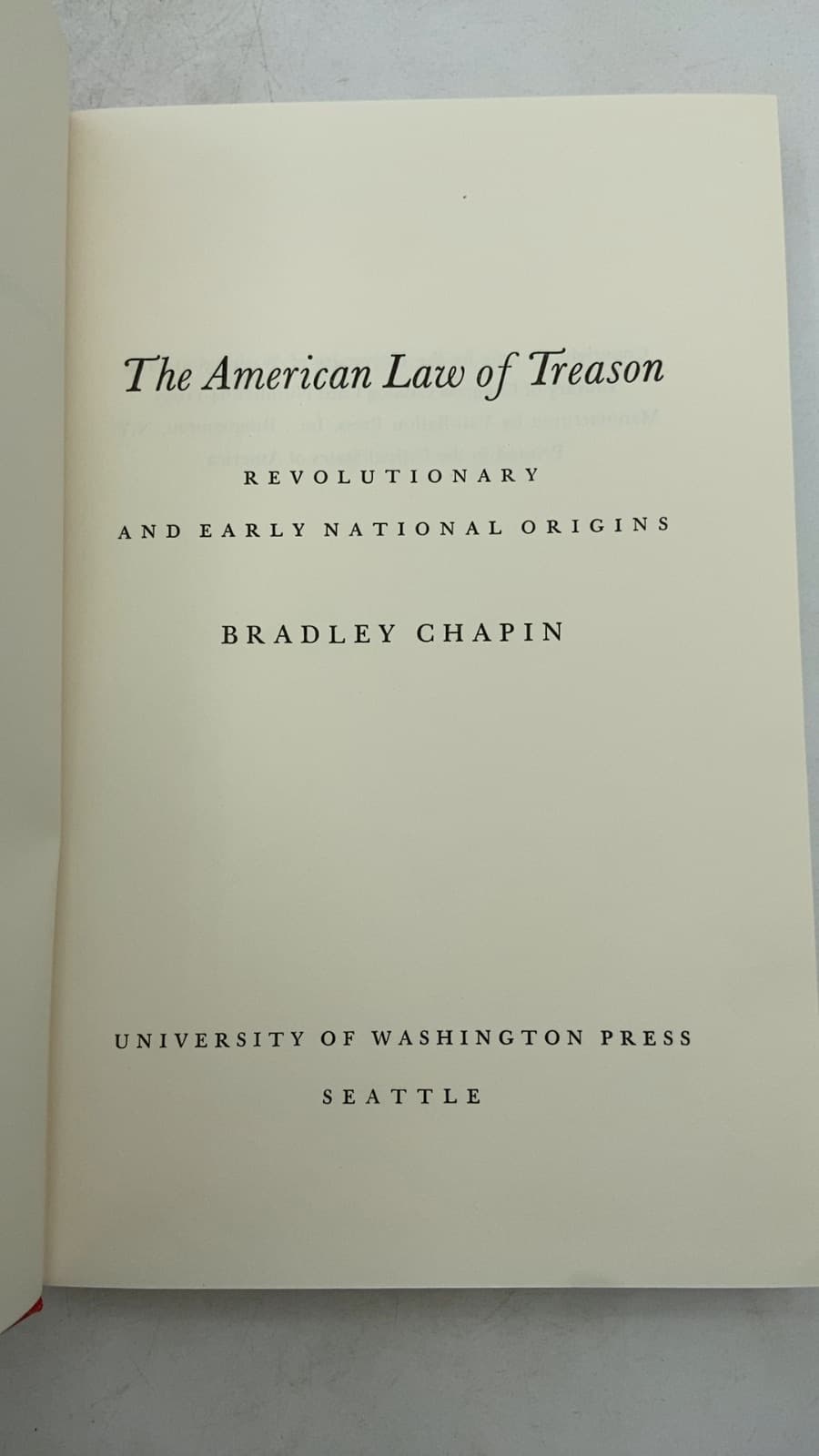 The American Law of Treason: Revolutionary and Early National Origins by Bradley Chapin - title page