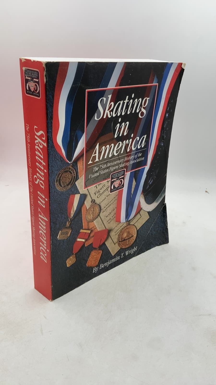 Skating In America (1921-1996): The 75th Anniversary History of the United States Figure Skating Association by Benjamin T. Wright - front cover