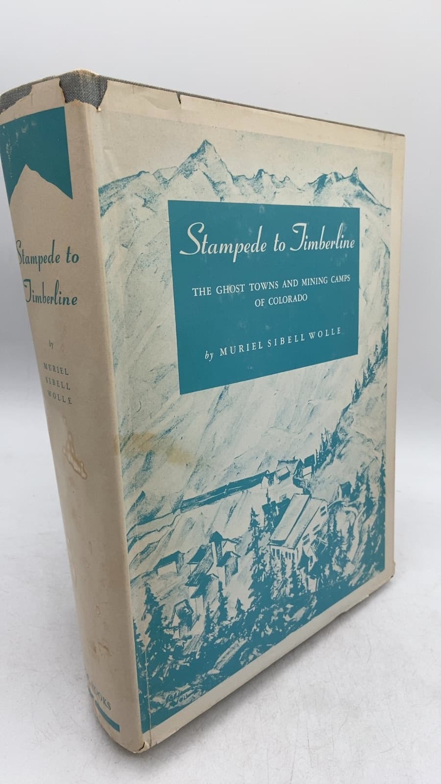 Stampede to Timberline: The Ghost Towns and Mining Camps of Colorado by Muriel Sibell Wolle - front cover
